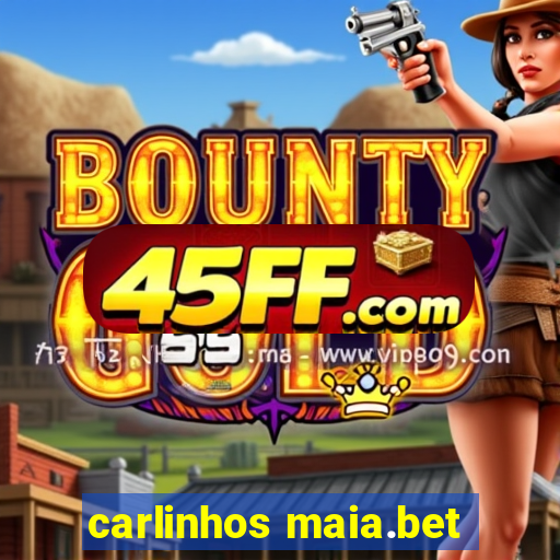 carlinhos maia.bet